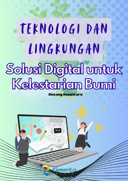 Teknologi dan Lingkungan: Solusi Digital untuk Kelestarian Bumi